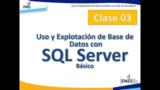 Uso y Explotación de Base de Datos con SQL SERVER básico  Clase 03