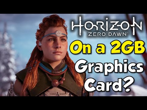 Can You Play Horizon Zero Dawn On a 2GB Graphics Card?