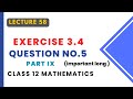 Exercise 3.4 Question NO.5 Part IX | Class 12 Mathematics | Lecture 58