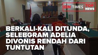 TOP NEWS OF THE DAY - BERKALI-KALI DITUNDA, SELEBGRAM ADELIA DIVONIS RENDAH DARI TUNTUTAN