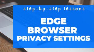 microsoft edge browser privacy settings. let's secure up the edge browser a bit