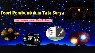 TEORI PEMBENTUKAN TATA SURYA # Teori Mana yang Paling Masuk Akal