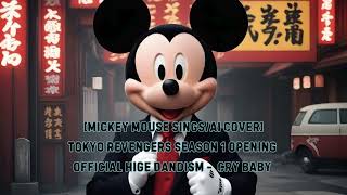 [Mickey Mouse sings/AI Cover] Tokyo Revengers Season 1 Opening 1 Official HiGE DANdism - Cry Baby