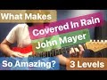 What makes【Covered in Rain ✩ John Mayer】So Amazing?  3 Levels