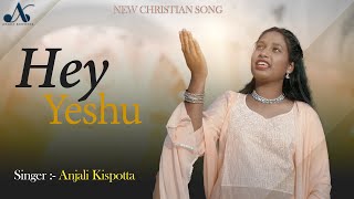 Sadri Christian Song  Hey Yeshu  Singer  Anjali Kispotta