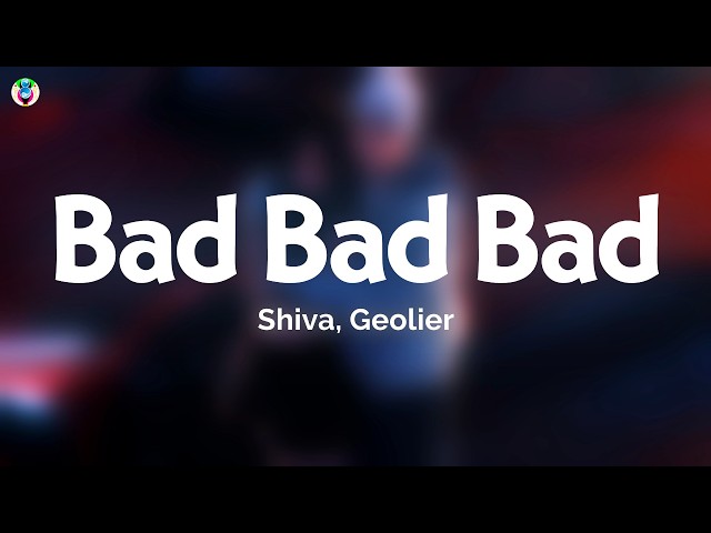 Shiva, Geolier - Bad Bad Bad