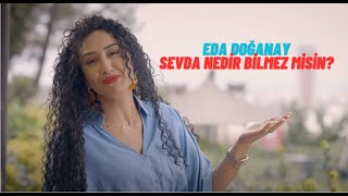 Eda Doğanay-Sevda Nedir Bilmez Misin?