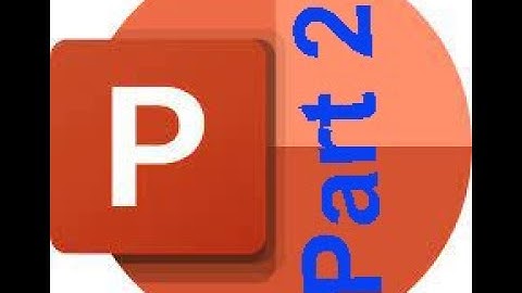 Microsoft PowerPoint Tutorial - Part 2