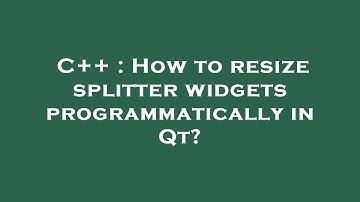C++ : How to resize splitter widgets programmatically in Qt?