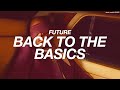 FUTURE - BACK TO THE BASICS ( s l o w e d       r e v e r b )