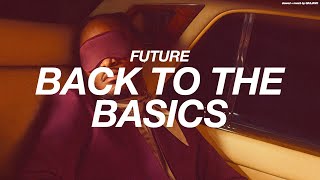 FUTURE - BACK TO THE BASICS ( s l o w e d   +   r e v e r b )