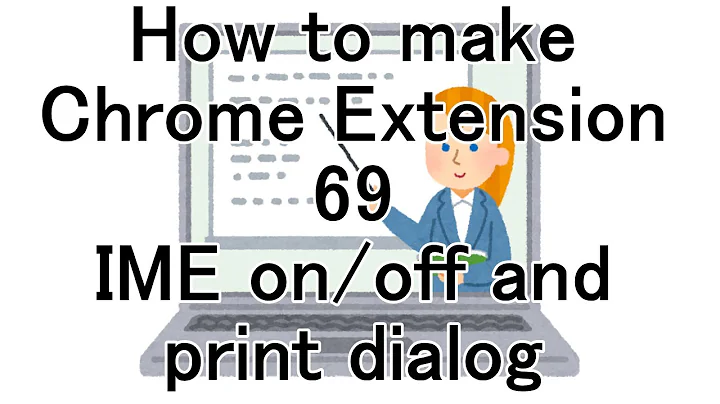 How to make Chrome Extension 69 IME on/off and pri...