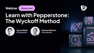 Learn with Pepperstone: The Wyckoff Method (Advanced)