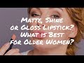 Matte, Shine, or Gloss Lipstick? What's Best for Older Women? (Mature Makeup Tutorial)