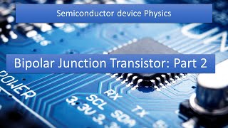 Bipolar Junction Transistor: Part 2