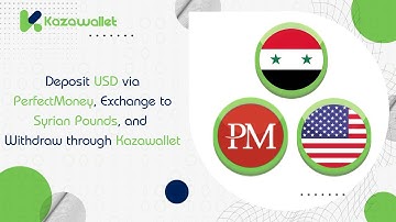 Deposit USD via PerfectMoney, Exchange to Syrian Pounds, and Withdraw through Kazawallet