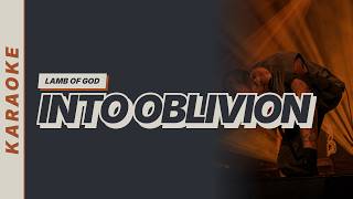 Lamb Of God - Into Oblivion [Karaoke Video]