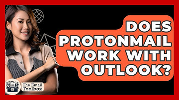 Does ProtonMail Work With Outlook? - TheEmailToolbox.com