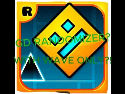 Wave Randomizer Gd GD randomizer - ONLY WITH WAVE?!?! - YouTube