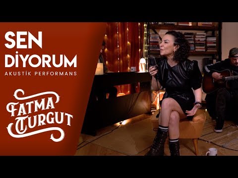 Fatma Turgut - Sen Diyorum (Akustik Performans) #Canlı