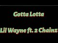 Lil Wayne ft. 2 Chainz - Gotta Lotta Lyrics