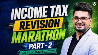 CA Intermediate Income Tax Revision Marathon Part 2 | CA Vivek Gaba | Ultimate CA
