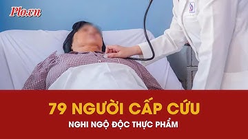 79 công nhân và học sinh cấp cứu nghi phản vệ thức ăn, ngộ độc thực phẩm: Họ đã ăn những gì? | PLO