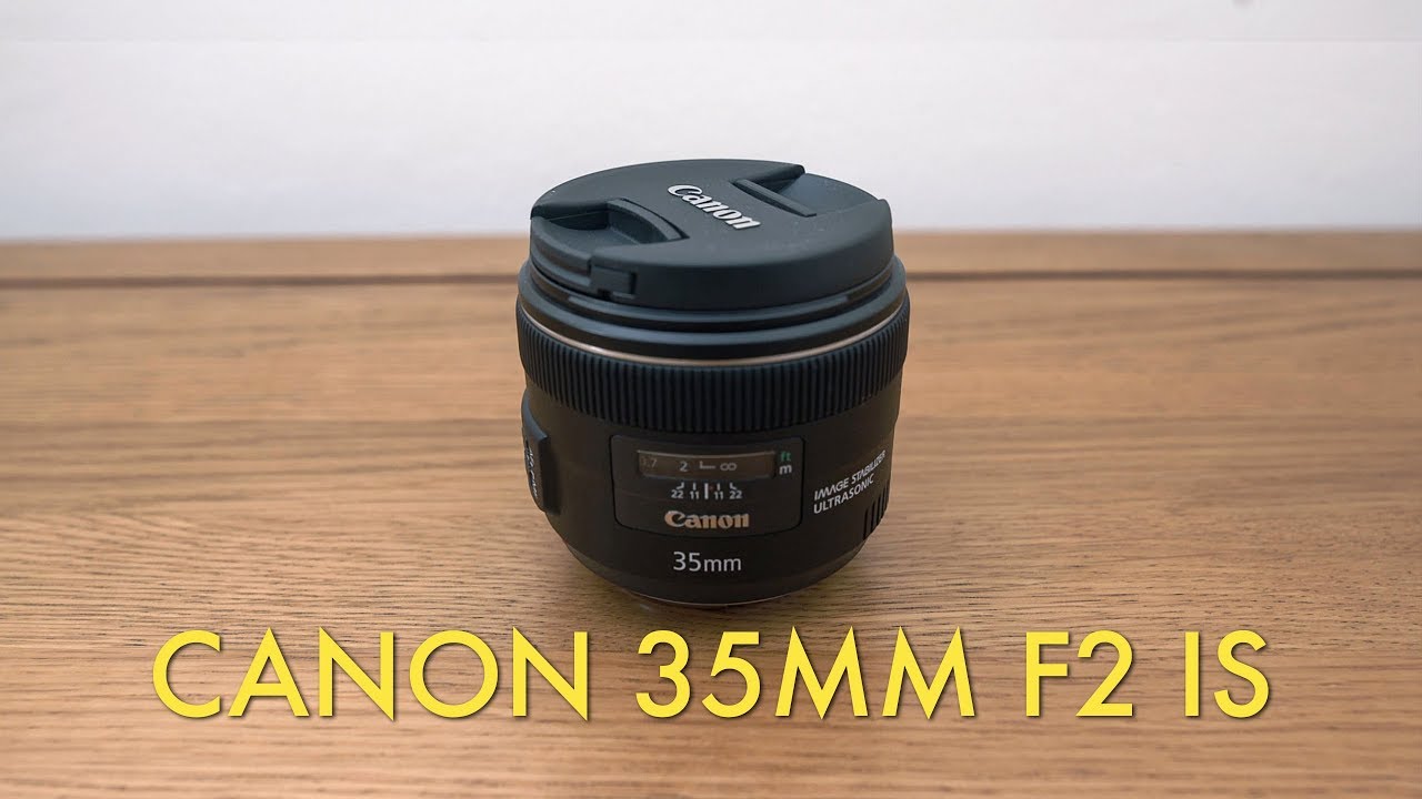Canon 35mm F2 IS Opinion For Video - Nearly Perfect? - YouTube