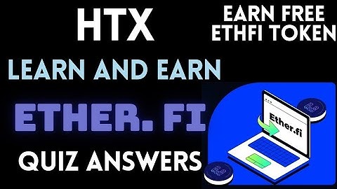 HTX Learn And Earn | Ether.Fi Quiz Answers | Earn Ethfi Token  Free | Crypto Loot