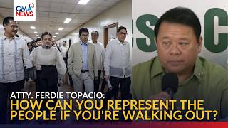 Pag-walk out ng minority bloc, tinawag na 'kahipokritohan' ni Atty. Topacio | GMA News