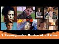 7 Transgender Movies Of All Time 7 Transgender Movies Of All Time