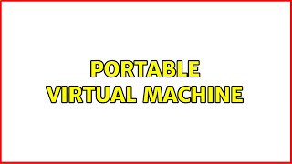 Ubuntu: portable Virtual Machine (3 Solutions!!) Update