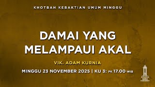 Download Lagu DAMAI YANG MELAMPAUI AKAL - Vik. Adam Kurnia - KU3 - 23 November 2025 MP3