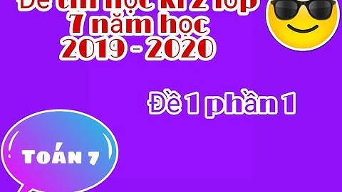 Toán lớp 7 -  Đề thi học kì 2 năm học 2019 - 2020 ( Đề 1  phần 1)