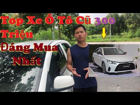 Video Top Những Xe Ô Tô Cũ Tầm Tiền 300 Triệu Nên Mua Nhất... - youtube