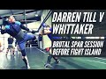 DARREN TILL FINAL HEAVY SPARRING SESSION : UFC FIGHT ISLAND (V ROBERT WHITTAKER)