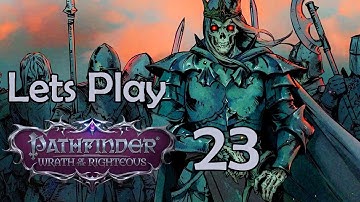 I Learn What Negative Levels Are :( | Lets Play: Pathfinder Wrath Of The Righteous | Part 23