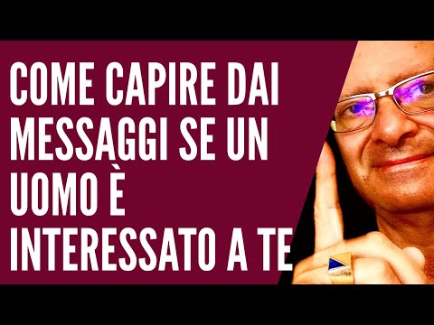 Come Capire dai Messaggi se un Uomo è Davvero Interessato a Te!