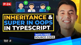 #24:  Inheritance in TypeScript in Hindi | Extends & Super Keyword with Real Life Example