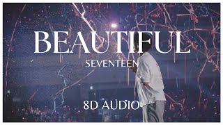 BEAUTIFUL - SEVENTEEN (세븐틴) - 8D AUDIO🎧