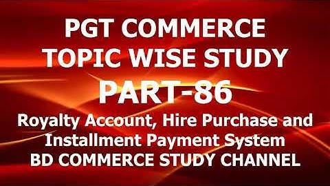 PGT COMMERCE PART 86 Royalty Accounts Hire Purchase and Installment Payment System