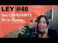 LEY del Poder 48 : Sea CAMBIANTE en su forma