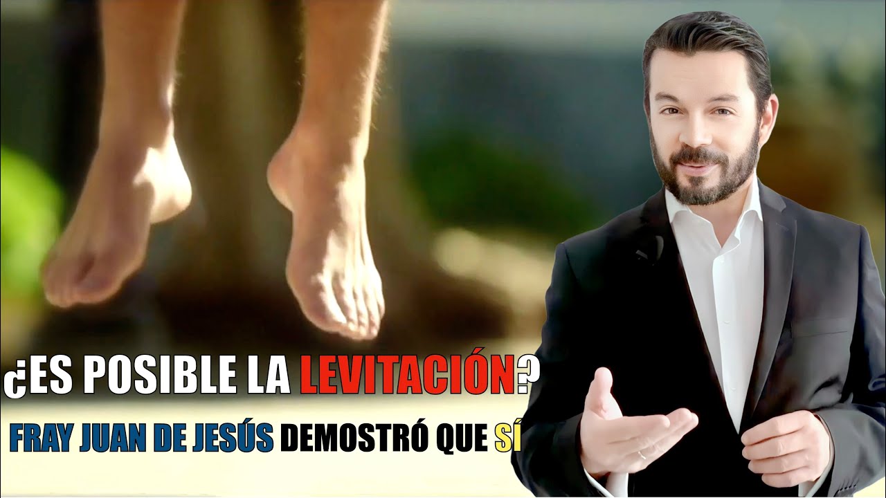 54. ¿Es posible la levitación? Fray Juan de Jesús demostró que sí (cont. EXTRA)