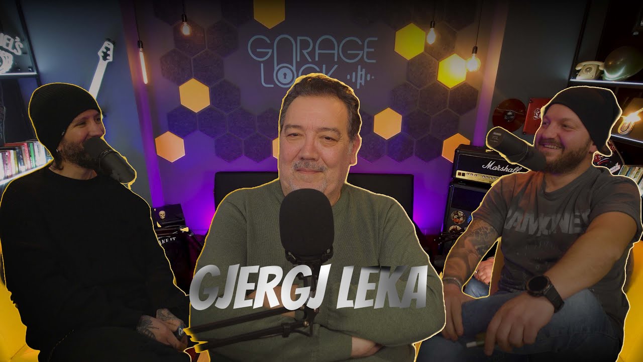 Gjergj Leka në Garage Lock S2:E14 (Full Podcast Interview 2025) - YouTube