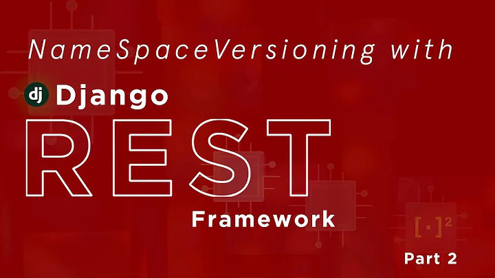 How to version a RestAPI Part 2 | NameSpaceVersioing  #djangorestframework #Versioning #Testing