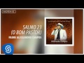 Padre Alessandro Campos - Salmo 23 (O Bom Pastor) (Quando Deus Quer, Ninguém Segura) [Áudio Oficial]