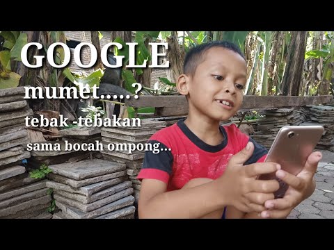 Google Nyerah Tebak Tebakan Sama Bocah Ompong.part 1