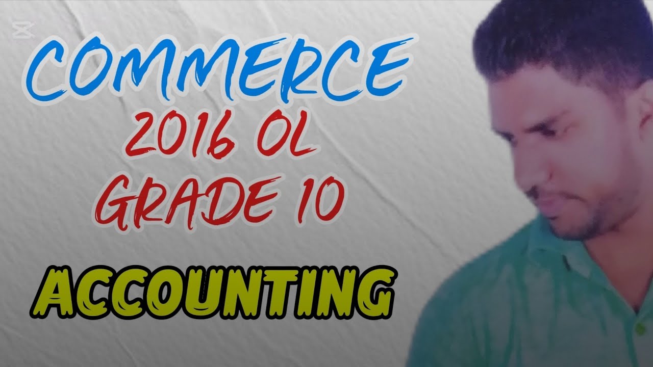COMMERCE 2016 OL GRADE 10 ACCOUNTING EQ - YouTube