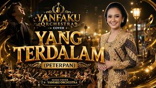 BIKIN MERINDING! Yang Terdalam - Peterpan (Yanfaku Orchestra Cover) | Aransemen Megah Banget!