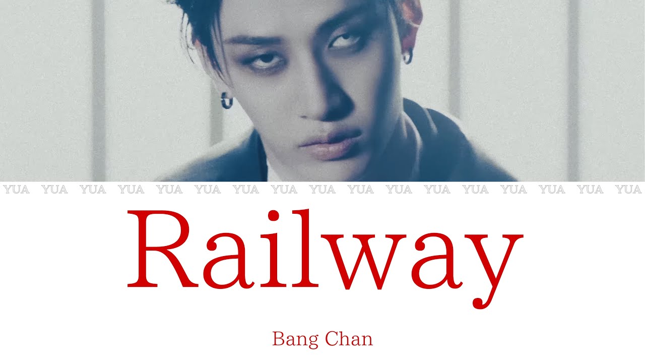 Railway -Bang Chan (Stray Kids)【カナルビ/歌詞/日本語訳】 - YouTube